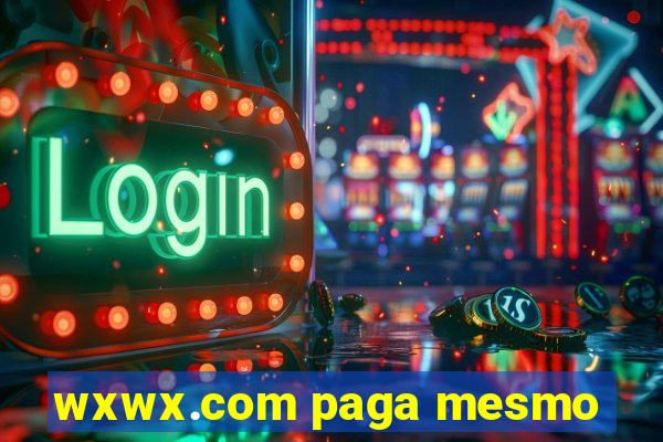 wxwx.com paga mesmo